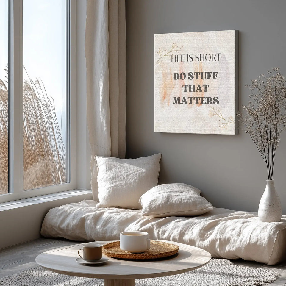 Life is Short Do Stuff That Matters Motivational Quote Canvas Print - Inspirational Wall Art for Home and Office Decor June Wall Art