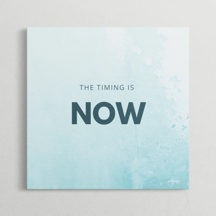 The Timing is Now Motivational Quote Canvas Print - Inspirational Wall Art for Home and Office Decor June Wall Art