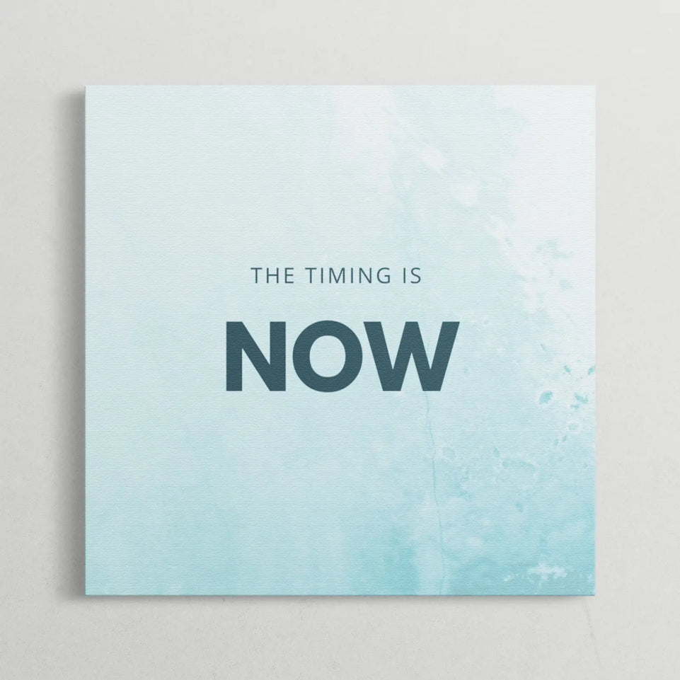 The Timing is Now Motivational Quote Canvas Print - Inspirational Wall Art for Home and Office Decor June Wall Art