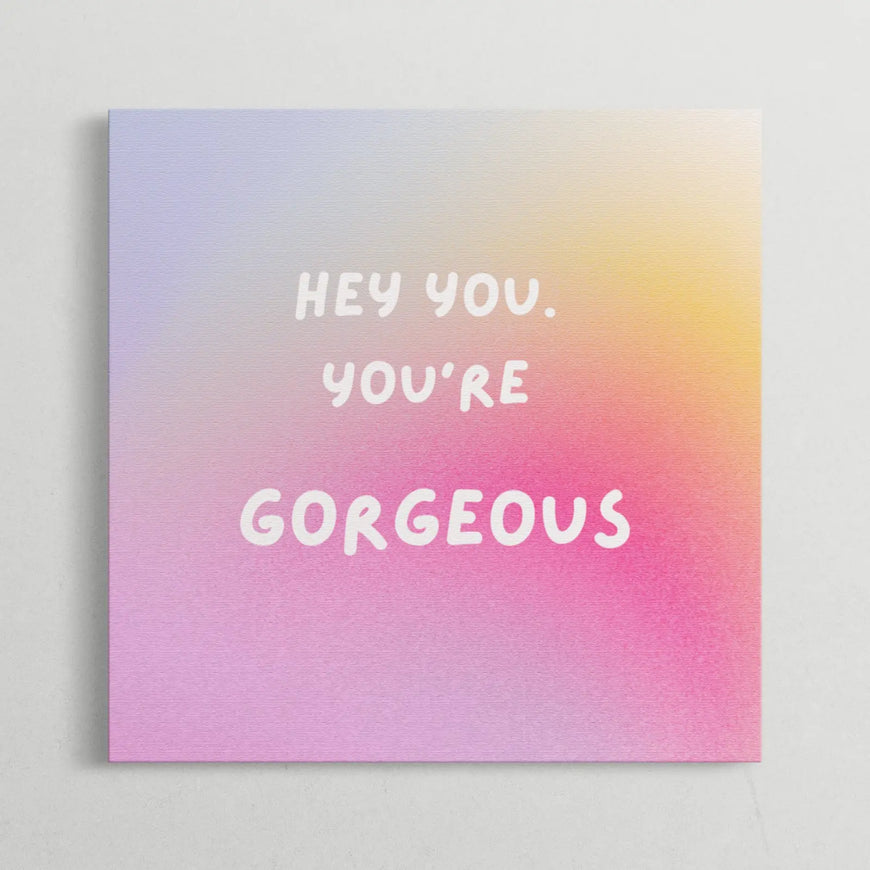 Hey You, You’re Gorgeous Motivational Quote Canvas Print - Positive Affirmation Wall Art for Home and Office Decor June Wall Art